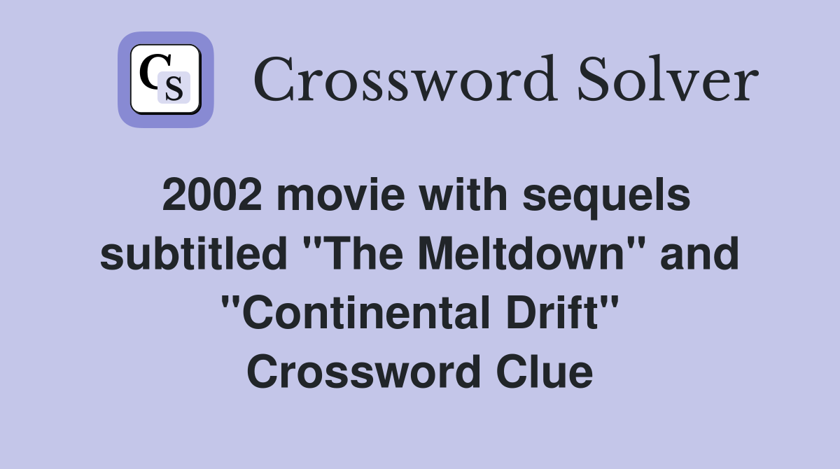 2002 movie with sequels subtitled "The Meltdown" and "Continental Drift